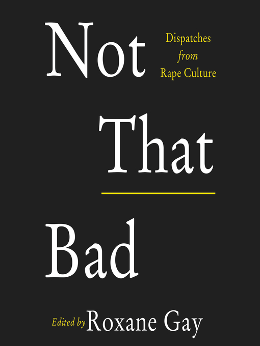 Title details for Not That Bad by Roxane Gay - Available